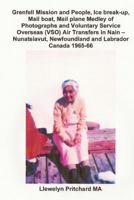 Grenfell Misi�n Y Personas, Ice Ruptura, Barco Mail, Correo de Avi�n, Medley de Fotograf�as Y Voluntary Service Overseas (Vso) Transferencias de Aire En Nain - Nunatsiavut, Terranova Y Labrador, Canad 1468027492 Book Cover