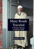 Many Roads Traveled: A Woman's Journey Around the World 144951376X Book Cover