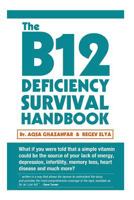 The B12 Deficiency Survival Handbook: Fix Your Vitamin B12 Deficiency Before Any Permanent Nerve and Brain Damage 149491879X Book Cover