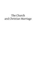 The Church and Christian Marriage 1482622785 Book Cover