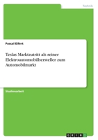 Teslas Marktzutritt als reiner Elektroautomobilhersteller zum Automobilmarkt 334663213X Book Cover