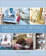 Decorative Details: Essential Ingredients for Creating the Country Look 1843400642 Book Cover