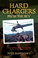 Hard Chargers from the Sky: A Passage Through the Vietnam War (6 1/2 Ton Guns Dropped Into Battle) 1484042212 Book Cover