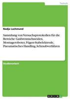 Sammlung von Versuchsprotokollen f�r die Bereiche Gasbrennschneiden, Montageroboter, F�gen-Stabelektrode, Pneumatisches Handling, Schraubverfahren 3656502978 Book Cover