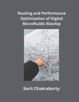 Routing and Performance Optimization of Digital Microfluidic Biochip B0CT2CJYD8 Book Cover