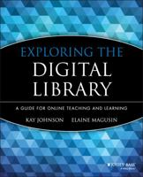 Exploring the Digital Library: A Guide for Online Teaching and Learning (Online Teaching and Learning Series (OTL)) 078797627X Book Cover