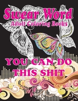 Swear Word Adult Coloring Books: YOU CAN DO THIS SHIT: swear word christmas coloring books for adults, Release Your Anger 1671941551 Book Cover