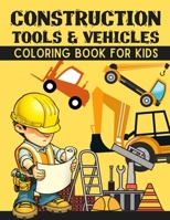 Construction Tools & Vehicles Coloring Book For Kids: Construction site coloring book for children super fun B08MHRRK49 Book Cover