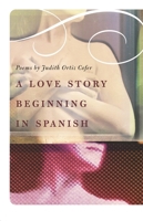 A Love Story Beginning In Spanish: Poems 0820327425 Book Cover