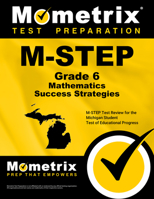 M-Step Grade 6 Mathematics Success Strategies Study Guide: M-Step Test Review for the Michigan Student Test of Educational Progress 151670102X Book Cover