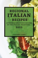 Regional Italian Recipes 2022: Authentic Delicious Recipes of the Italian Tradition 180450095X Book Cover