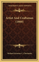 Artist and Craftsman (Classic Reprint) 1357392885 Book Cover