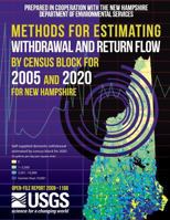 Methods for Estimating Withdrawal and Return Flow by Census Block for 2005 and 2020 for New Hampshire: Open-File Report 2009-1168 1497451426 Book Cover