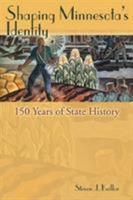 Shaping Minnesota's Identity, 150 Years of State History 1880654377 Book Cover