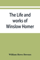 The Life And Works Of Winslow Homer 9353868238 Book Cover