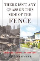 There Isn't Any Grass on This Side of the Fence 1684090482 Book Cover