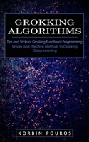 Grokking Algorithms: Tips and Tricks of Grokking Functional Programming 177485905X Book Cover