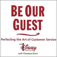 Be Our Guest: Perfecting the Art of Customer Service 1494512335 Book Cover