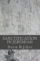 Sanctification in Jeremiah (Brachus Sanctification Series) 1490441468 Book Cover