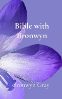 Bible with Bronwyn: A daily devotional 0973664924 Book Cover