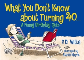 What You Don't Know About Turning 40: A Funny Birthday Quiz 068404000X Book Cover