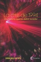 La crisis de 1994: La historia que no debió suceder (Spanish Edition) B0DPQLB99Q Book Cover