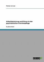 Arbeitsbelastung und Stress in der psychiatrischen Krankenpflege 3638655261 Book Cover