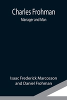 Charles Frohman: Manager and Man 9354949509 Book Cover