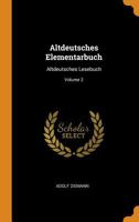 Altdeutsches Elementarbuch: Altdeutsches Lesebuch; Volume 2 0353273325 Book Cover