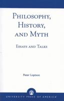 Philosophy, History, and Myth: Essays and Talks 0761822917 Book Cover