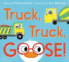 Truck, Truck, Goose! 0062421549 Book Cover