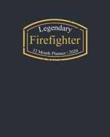 Legendary Firefighter, 12 Month Planner 2020: A classy black and gold Monthly & Weekly Planner January - December 2020 1670863166 Book Cover