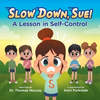 Slow Down, Sue! A Lesson in Self-Control - Social Emotional Books for Kids Ages 3-10, Discover How to Manage Impulses, Build Healthy Habits, & Gain Self Control - Mental Health Books for Kids 1956462805 Book Cover