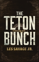 The Teton Bunch: A Western Trio 1504788397 Book Cover