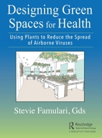 Designing Green Spaces for Health: Using Plants to Reduce the Spread of Airborne Viruses 036768313X Book Cover