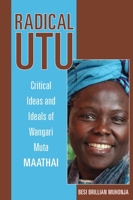 Radical Utu: Critical Ideas and Ideals of Wangari Muta Maathai 0896803260 Book Cover