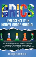 Brics: L'Émergence d'un Nouvel Ordre Mondial: L'Émergence d'un Nouvel Ordre Mondial: Une Analyse Approfondie des Cinq Puissances Émergentes - Brésil, ... Impact sur l'Avenir Mondial (French Edition) B0CMVTGKFQ Book Cover