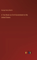 A Text Book on Civil Government in the United States 1372357882 Book Cover