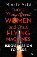 Those Magnificent Women and their Flying Machines: ISRO'S Mission to Mars 9388874587 Book Cover