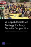 A Capabilities-Based Strategy for Army Security Cooperation 0833041991 Book Cover