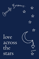 Love Across the Stars: Poems 1956498044 Book Cover