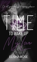 TIME TO WAKE UP MY LOVE: Do Not Speak Unless It Improves Silence 1738885038 Book Cover