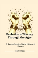 Evolution of Slavery Through the Ages: A Comprehensive World History of Slavery B0CQ4D6NNX Book Cover