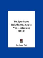 Ein Spanisches Frohnleichnamsspiel Von Todtentanz (1852) 116008565X Book Cover