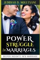 POWER STRUGGLE IN MARRIAGES: Who Controls Who In A Matrimonial Set Up? And Why Control? Who Endorsed Control? B08NZ9LSVV Book Cover