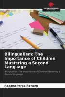 Bilingualism: The Importance of Children Mastering a Second Language 620414314X Book Cover