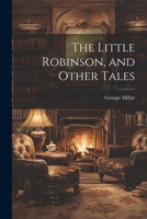 The Little Robinson, and Other Tales 1021990310 Book Cover