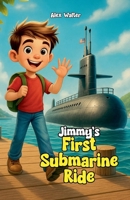 Jimmy's First Submarine Ride B0F7GTD2H1 Book Cover