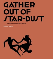 Gather Out of Star-Dust: A Harlem Renaissance Album 030022561X Book Cover