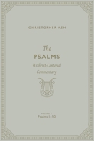 The Psalms: A Christ-Centered Commentary (Volume 2, Psalms 1-50) Volume 1 1433563894 Book Cover